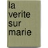 La Verite Sur Marie