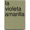 La Violeta Amarilla door Liliana Cinetto