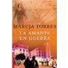 La amante en guerra door Maruja Torres