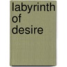 Labyrinth Of Desire door Wendy Anne Lake