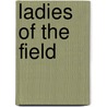 Ladies of the Field door Amanda Adams