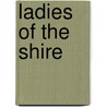 Ladies of the Shire door Peter Webb
