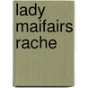 Lady Maifairs Rache door Onbekend