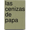 Las Cenizas de Papa door Graciela Beatriz Cabal