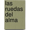 Las Ruedas del Alma door Rav P.S. Berg