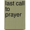 Last Call To Prayer door Charissa L. Sapp