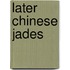Later Chinese Jades