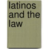 Latinos and the Law door Richard Delgado