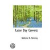 Latter Day Converts by Katherine A. Hennessy