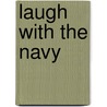 Laugh With The Navy door Jim Swift