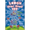 Laugh Your Head Off by Mike Artell