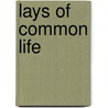 Lays Of Common Life door William Toynbee