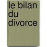 Le Bilan Du Divorce door Hugues Leroux