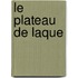 Le Plateau De Laque