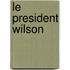 Le President Wilson