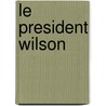 Le President Wilson door Aetienne Grosclaude