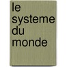Le Systeme Du Monde door Claude Gadroys