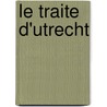 Le Traite D'Utrecht door Charles Joseph B. Giraud