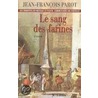 Le sang des farines door Jean-Francois Parot