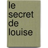 Le secret de Louise door Marie-Claire Bertrand