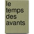 Le temps des avants