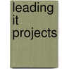 Leading It Projects door Jessica Keyes