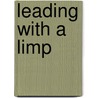 Leading With a Limp door Dan B. Allender