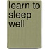 Learn To Sleep Well