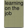 Learning on the Job door Steven F. Wilson