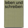 Leben und Schreiben by Martin Walser