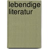 Lebendige Literatur by Unknown