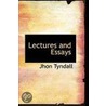 Lectures And Essays door Jhon Tyndall