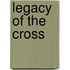 Legacy of the Cross