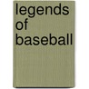 Legends of Baseball by Unknown