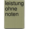 Leistung ohne Noten door Detlef Hannemann