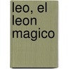Leo, El Leon Magico door Federico Catalano