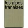 Les Alpes Franaises door F�Lix Briot