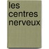 Les Centres Nerveux