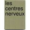 Les Centres Nerveux door Joseph Grasset