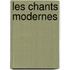 Les Chants Modernes