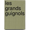 Les Grands Guignols by Pier Angelo Fiorentino