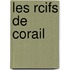 Les Rcifs de Corail