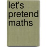 Let's Pretend Maths door Helen Williams