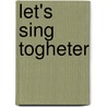 Let's Sing Togheter door Onbekend