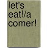 Let's Eat!/A Comer! door Pat Mora