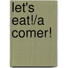 Let's Eat!/A Comer! by Pat Mora