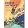 Hoor je wat ik zeg? by Kolet Janssen