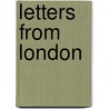Letters From London door Cyril Lionel Robert James