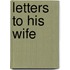 Letters To His Wife