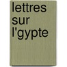 Lettres Sur L'Gypte by Jules Barth�Lemy Saint-H�Laire